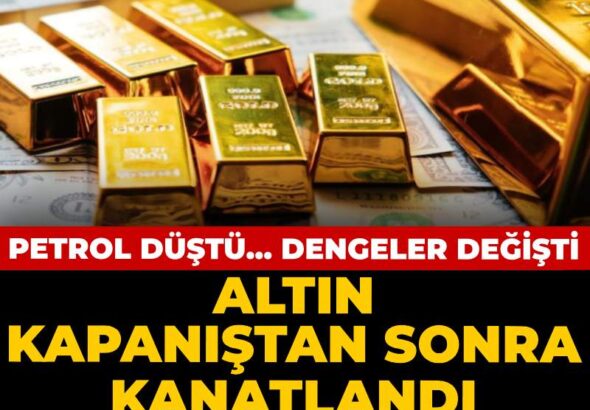 altin-kapanistan-sonra-kanatlandi-petrol-dustu-dengeler-degisti-fH6cnN4k