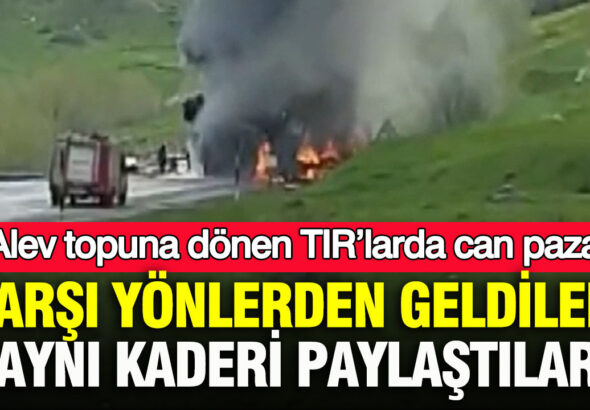 karsi-yonlerden-geldiler-ayni-kaderi-paylastilar-alev-topuna-donen-tirlarda-can-pazari-SrucOhs3