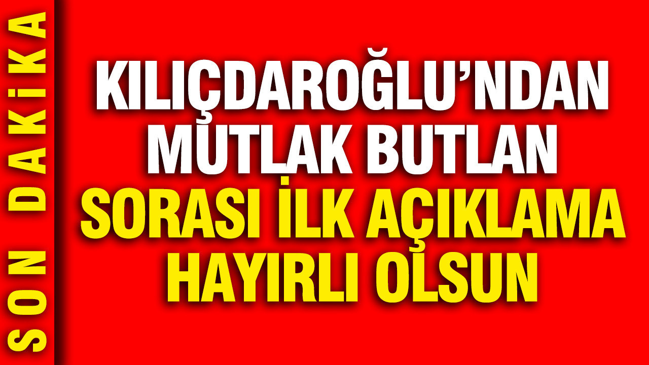 Kemal Kılıçdaroğlu’ndan Mutlak Butlan Kararına Yorum