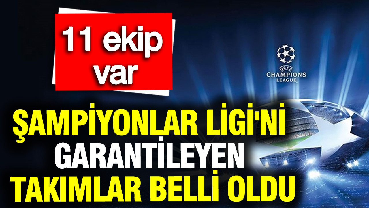 UEFA Şampiyonlar Ligi’nde Yer Alan 11 Takım Belli Oldu