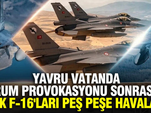 Yavru vatanda rum provokasyonu sonrasi turk f 16lari pes pese havalandi eCCRnH6K