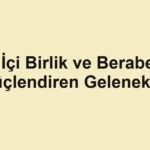 Aile İçi Birlik ve Beraberliği Güçlendiren Gelenekler