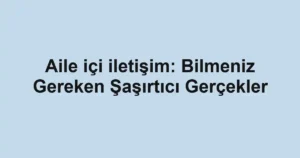 aile-ici-iletisim-bilmeniz-gereken-sasirtici-gercekler.webp