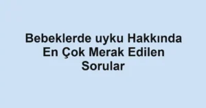 bebeklerde-uyku-hakkinda-en-cok-merak-edilen-sorular.webp